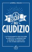 Il dente del giudizio. L'atteggiamento per evolvere da dentista a imprenditore e rendere più redditizio il tuo studio dentistico edito da Ekis