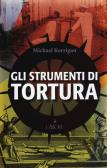 Gli strumenti di tortura edito da L'Airone Editrice Roma