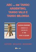 Abc del tango argentino, tango vals e tango milonga edito da Youcanprint