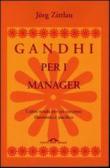 Gandhi per i manager. L'altra strada per un successo illuminato e pacifico edito da Ponte alle Grazie