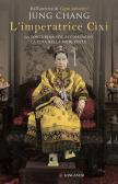 L' imperatrice Cixi. La concubina che accompagnò la Cina nella modernità edito da Longanesi