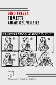 Fumetti, anime del visibile edito da Alessandro Polidoro Editore