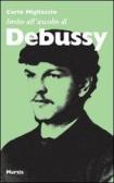 Invito all'ascolto di Debussy edito da Ugo Mursia Editore