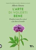 L'arte di volerti bene. Prendersi cura di se stessi e far bene al mondo edito da TEA