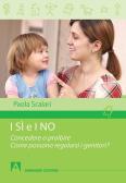 I sì e i no. Concedere o proibire. Come possono regolarsi i genitori? edito da Armando Editore