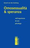 Omosessualità & speranza nell'esperienza di uno psicologo edito da Ares