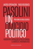 Pasolini un omicidio politico. Viaggio tra l'apocalisse di Piazza Fontana e la notte del 2 novembre 1975 edito da Castelvecchi