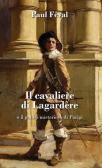 Il cavaliere di Lagardère o il gobbo misterioso di Parigi edito da Gondolin