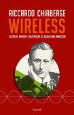 Wireless. Scienza, amori e avventure di Guglielmo Marconi edito da Garzanti