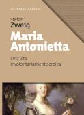 Maria Antonietta. Una vita involontariamernte eroica edito da Castelvecchi