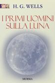 I primi uomini sulla luna edito da Mursia