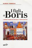 I figli di Boris. L'opera russa da Glinka a Sostakovic edito da EDT