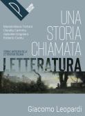 Una storia chiamata letteratura. Storia e antologia della letteratura italiana. Leopardi. Per le Scuole superiori. Con e-book. Con espansione online per Liceo socio-psico-pedagogico (ex istituto magistrale)