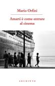 Amarti è come entrare al cinema. Poesie 1990-2018 edito da Archinto