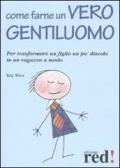 Come farne un vero gentiluomo. Per trasformare un figlio un po' discolo in un ragazzo a modo edito da Red Edizioni