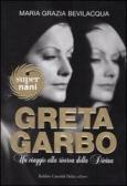 Greta Garbo. Un viaggio alla ricerca della Divina edito da Dalai Editore