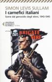 I carnefici italiani. Scene dal genocidio degli ebrei, 1943-1945 edito da Feltrinelli