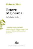 Ettore Majorana. Un'indagine storica edito da Storia e Letteratura