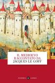 Il Medioevo raccontato da Jacques Le Goff edito da Laterza