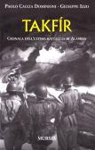 Takfir. Cronaca dell'ultima battaglia di Alamein edito da Ugo Mursia Editore
