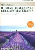 Il grande manuale dell'aromaterapia. Fondamenti di scienza degli oli essenziali edito da Tecniche Nuove