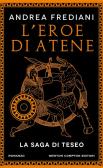 L'eroe di Atene. La saga di Teseo edito da Newton Compton Editori