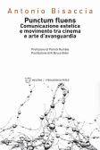 Punctum fluens. Comunicazione estetica e movimento tra cinema e arte nelle avanguardie storiche edito da Meltemi