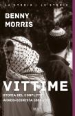 Vittime. Storia del conflitto arabo-sionista 1881-2001 edito da Rizzoli