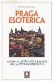 Praga esoterica. Alchimia, astrologia e magia nella città di Rodolfo II edito da Lindau