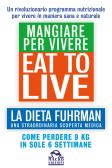 Eat to Live. Mangiare per vivere. La dieta Fuhrman, una straordinaria scoperta medica. Come perdere 9 kg in sole 6 settimane. Un rivoluzionario programma edito da Macro Edizioni