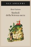 Simboli della scienza sacra edito da Adelphi