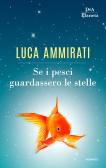 Se i pesci guardassero le stelle edito da DeA Planeta Libri