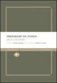 Preparare un fuoco edito da Mattioli 1885