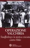 Operazione Valchiria. Stauffenberg e la mistica crociata contro Hitler edito da L'Età dell'Acquario