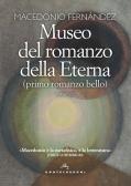 Museo del romanzo della Eterna (primo romanzo bello) edito da Castelvecchi