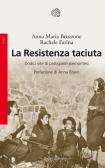 La Resistenza taciuta. Dodici vite di partigiane piemontesi edito da Bollati Boringhieri
