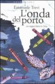 L'onda del porto. Un sogno fatto in Asia edito da Laterza