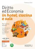 Diritto ed economia in hotel, cucina e sala. Per il primo biennio delle Scuole superiori. Con e-book. Con espansione online per Istituto professionale alberghieri