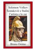 Stalin e Sostakovic. Lo straordinario rapporto tra il feroce dittatore e il grande musicista edito da Osimo Bruno
