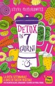 Detox in 7 giorni. La dieta settimanale a base di succhi vegetali per disintossicarsi, dimagrire e sentirsi in piena forma edito da Macro Edizioni