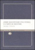 Come raccontare una storia e l'arte di mentire edito da Mattioli 1885