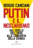Putin e il neozarismo. Dal crollo dell'Urss alla conquista della Crimea edito da Castelvecchi