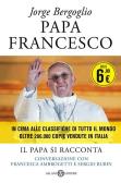 Papa Francesco. Il papa si racconta. Conversazione con Francesca Ambrogetti e Sergio Rubin edito da Salani