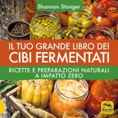 Il tuo grande libro dei cibi fermentati. Ricette e preparazioni naturali a impatto zero edito da Macro Edizioni