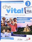 Che vita! IRC per la scuola secondaria di primo grado. Per la Scuola media. Con ebook. Con espansione online vol. 3 per Scuola secondaria di I grado (medie inferiori)