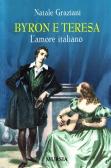 Byron e Teresa. L'amore italiano edito da Ugo Mursia Editore
