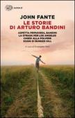 Le storie di Arturo Bandini: Aspetta primavera, Bandini-La strada per Los Angeles-Chiedi alla polvere-Sogni di Bunker Hill edito da Einaudi