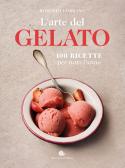 L'arte del gelato. 100 ricette per tutto l'anno edito da Slow Food