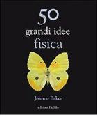 50 grandi idee. Fisica edito da edizioni Dedalo