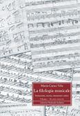 La filologia musicale. Istituzioni, storia, strumenti critici vol.1 edito da LIM